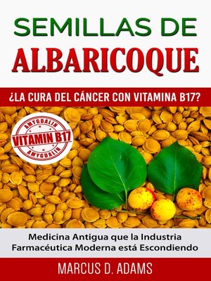 cover image of Semillas de Albaricoque--¿La Cura del Cáncer con Vitamina B17?